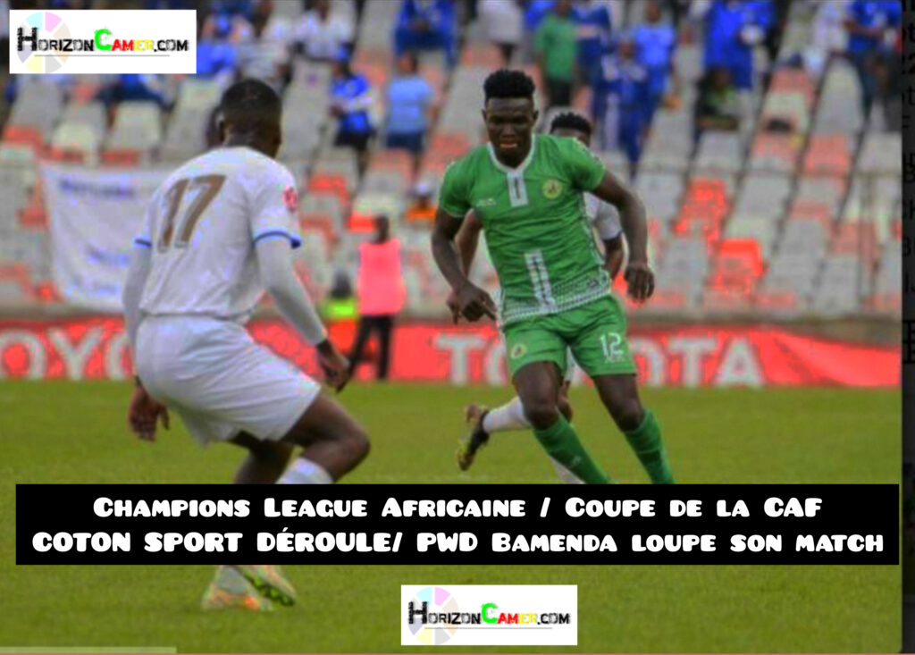 Champions League Africaine, Coton sport de Garoua déroule pendant que PWD Bamenda loupe son match de coupe de la Caf